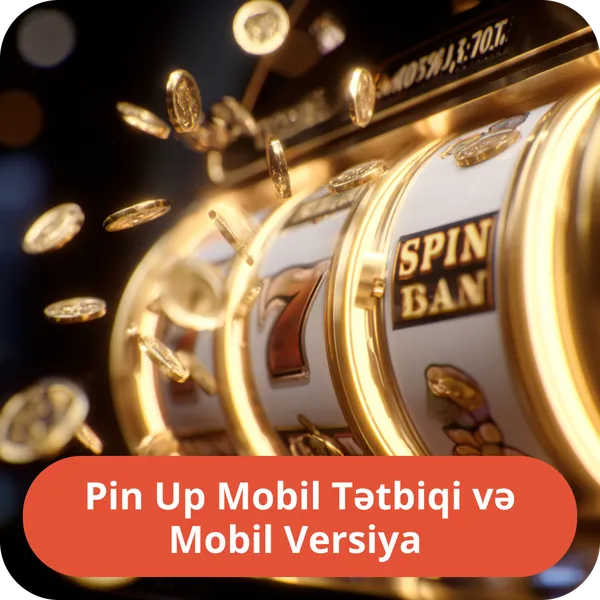 Pin Up Mobil Tətbiqi və Mobil Versiya