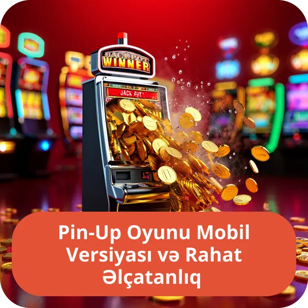 Pin-Up Oyunu Mobil Versiyası və Rahat Əlçatanlıq